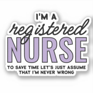 Funny RN Registered Nurse Never Wrong Sticker