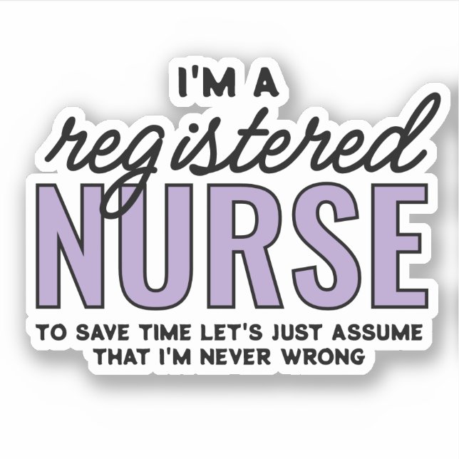 Funny RN Registered Nurse Never Wrong Sticker (Front)
