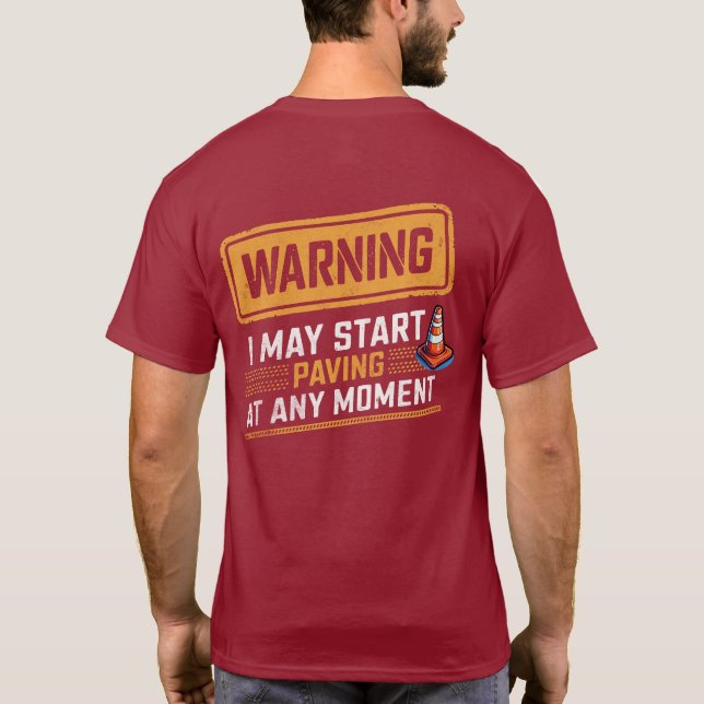 Funny Road Paving Warning Construction Quote T-Shirt (Back)