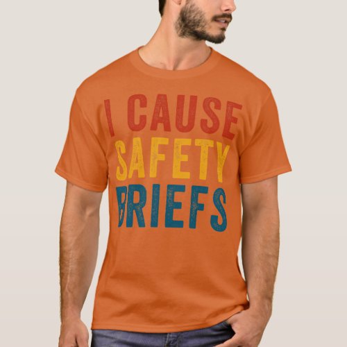 Funny Road workers I Cause Safety Briefings T_Shirt