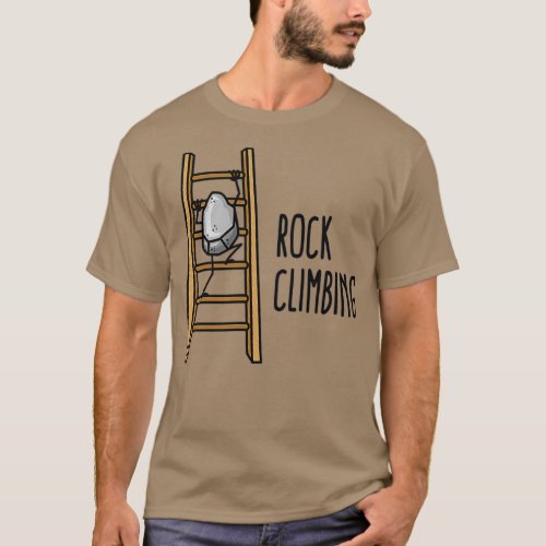 Funny Rock Climbing pun Bouldering climber Rock T_Shirt