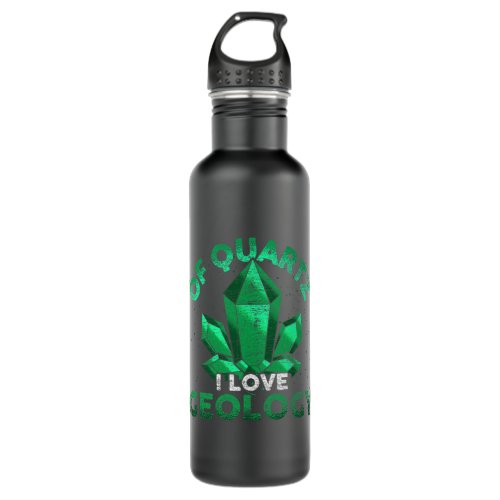 Funny Rock Collector Gift Of Quartz I Love Geology Stainless Steel Water Bottle
