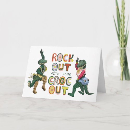 Funny Rock Out With Your Croc Out Birthday Card