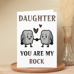 Funny Rock Pun Joke Humor Daughter Happy Birthday Thank You Card<br><div class="desc">Funny happy birthday card for rock solid daughters!  Design features two cute rocks holding hands with message "Daughter,  you are my rock.  I will never take you for granite!"  Brown and black text.  Customize it and add your own personal message.</div>