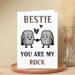 Funny Rock Pun Joke Humor Friend Happy Birthday Thank You Card<br><div class="desc">Funny happy birthday card for rock solid best friends!  Design features two cute rocks holding hands with message "Bestie,  you are my rock.  I will never take you for granite!"  Brown and black text.  Customize it and add your own personal message.</div>