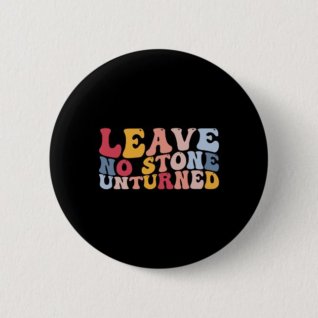 Funny Rockhounding Geology Geologist Leave No Ston Button (Front)
