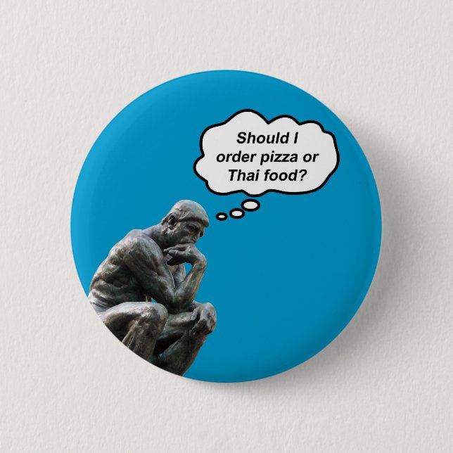 Funny Rodin Thinker Statue - Pizza or Thai Food? Pinback Button (Front)
