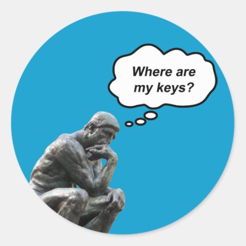 Funny Rodins Thinker Statue _ Where Are My Keys Classic Round Sticker