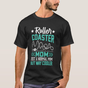 Funny Roller Coaster Mom Theme Park Rollercoaster T-Shirt