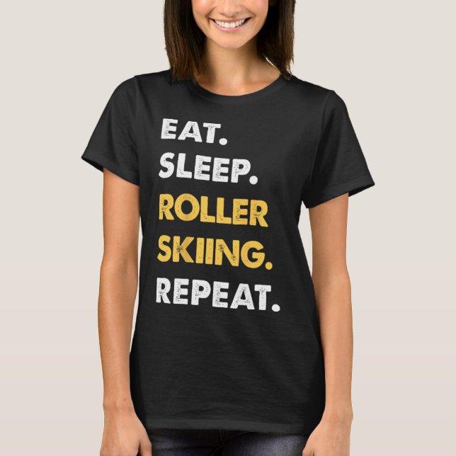 Funny Roller-skiing Apparel Eat Sleep Roller-skiin T-Shirt (Front)