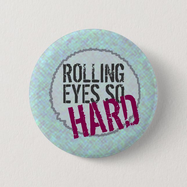 Funny ROLLING EYES SO HARD Purple Aqua Button (Front)