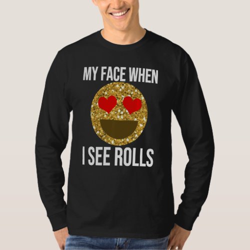 Funny Rolls Quote Thanksgiving Dinner Bread Meme C T_Shirt