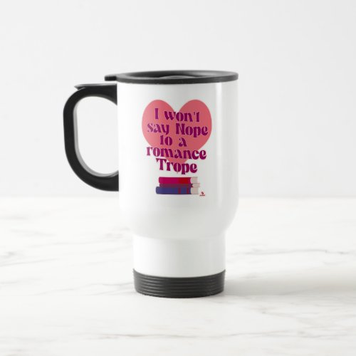 Funny Romance Trope Reader Love Motto Travel Mug