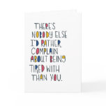 Funny Romantic Being Tired Greeting Card Funny Romantic Being Tired Greeting Card