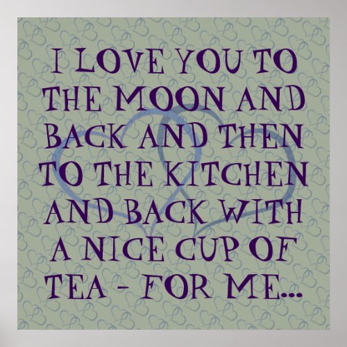 Funny Romantic Everyday Tea Love Quote Man Man Poster