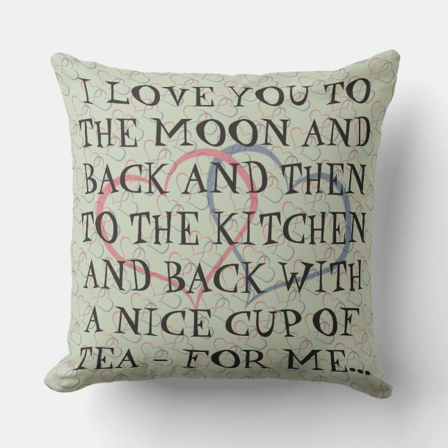 Funny Romantic Everyday Tea Love Quote Man Woman Throw Pillow (Front)