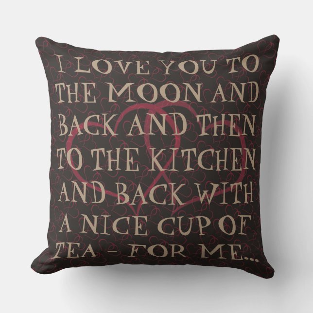 Funny Romantic Everyday Tea Love Quote Woman Woman Throw Pillow (Front)