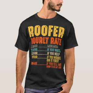 Funny Roof Contractor Gifts for Roofer Hourly Rate T-Shirt