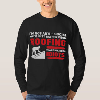 Funny Roofer Gift - I'm not anti social T-Shirt
