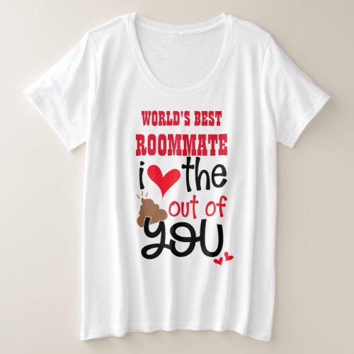 Funny  ROOMMATE I love The POOP Out of You EMOJI Plus Size T_Shirt