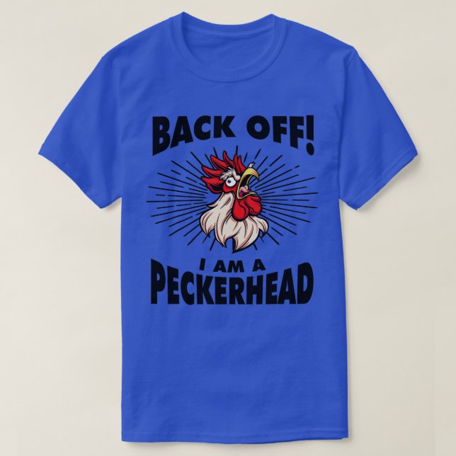 Funny Rooster Chicken Back Off Im A Peckerhead  T-Shirt (Design Front)