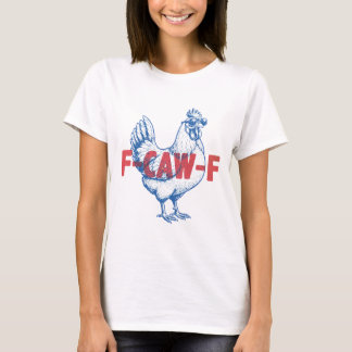 Funny Rooster F-CAW-F Sarcastic Bird Puns T-Shirt
