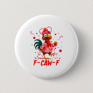 Funny Rooster F-caw-f Valentines Day Chicken Fcawf Button