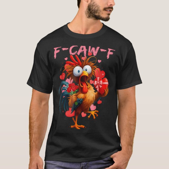 Funny Rooster F-caw-f Valentines Day Chicken Fcawf T-Shirt (Front)