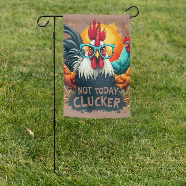 Funny Rooster "Not Today Clucker" Farm Life Art Garden Flag (In SItu)