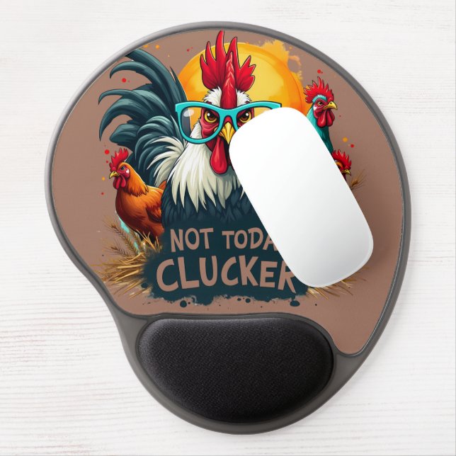 Funny Rooster "Not Today Clucker" Farm Life Art Gel Mouse Pad (Left Side)