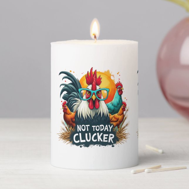 Funny Rooster "Not Today Clucker" Farm Life Art Pillar Candle (In Situ)