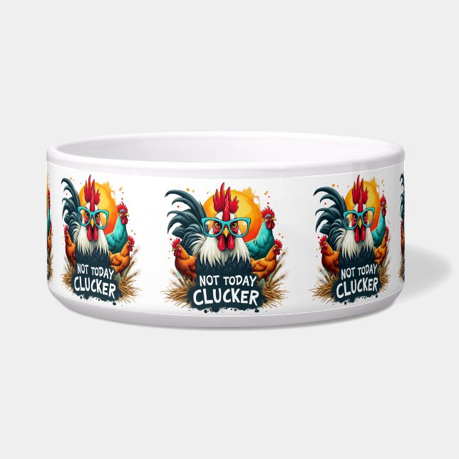 Funny Rooster "Not Today Clucker" Farm Life Pet Bowl (Front)
