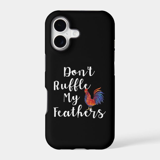 Funny Rooster Quote Don't Ruffle My Feathers Iphone Case (Back)