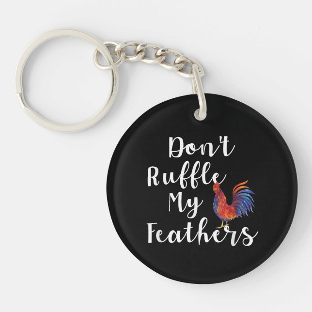Funny Rooster Quote Don't Ruffle My Feathers Keychain (Front)