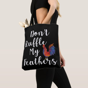 Funny Rooster Quote Don't Ruffle My Feathers Tote Bag