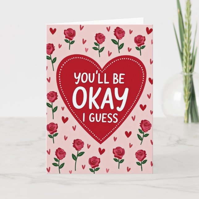 Funny Roses Okay I Guess Card (Front)