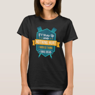 Funny Rowing Crew If I Woke Up And Nothing Hurt Gi T-Shirt