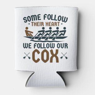 Funny Rowing Crew Team Coxswain We Follow Our Cox Can Cooler