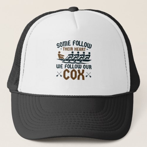 Funny Rowing Crew Team Coxswain We Follow Our Cox Trucker Hat