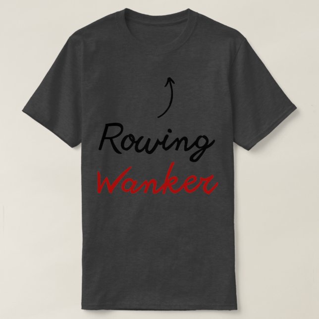 Funny Rowing Gift IdeaRowing Wanker T-Shirt (Design Front)