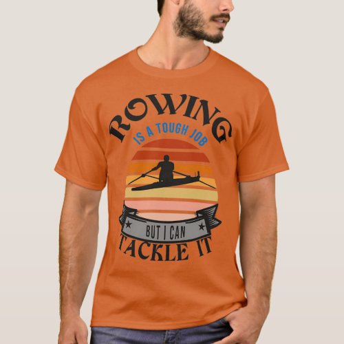 Funny Rowing Gifts for Rowing Lovers with Sayings  T_Shirt