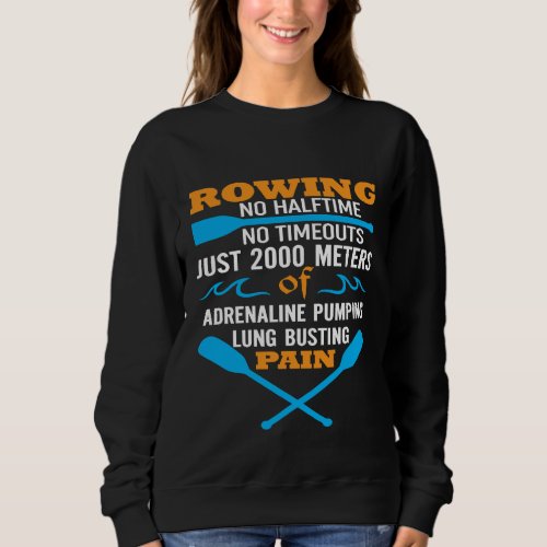 Funny Rowing Shirt  No Halftime No Timeouts  Rowin