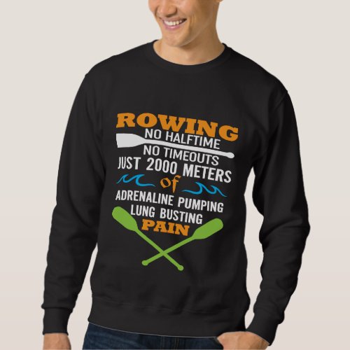 Funny Rowing Shirt  No Halftime No Timeouts  Rowin