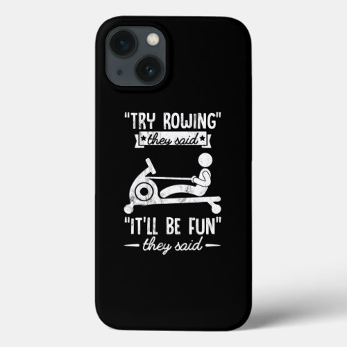 Funny Rowing Try Rowing ItLl Be Fun Crew Tee iPhone 13 Case