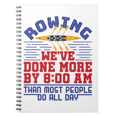 Funny Rowing Weve Done More Crew Team Notebook