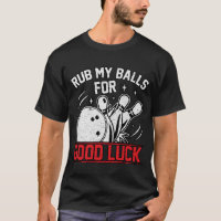 Funny Rub My Balls For Good Luck Bowling