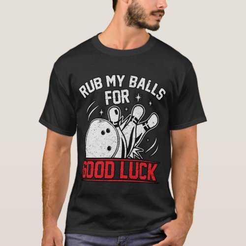 Funny Rub My Balls For Good Luck Bowling T_Shirt
