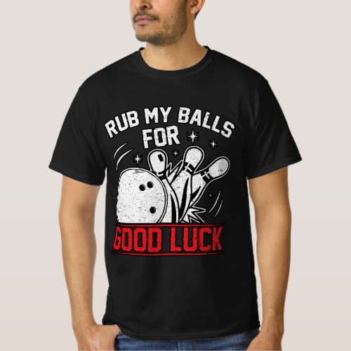 Funny Rub My Balls For Good Luck Bowling T_Shirt