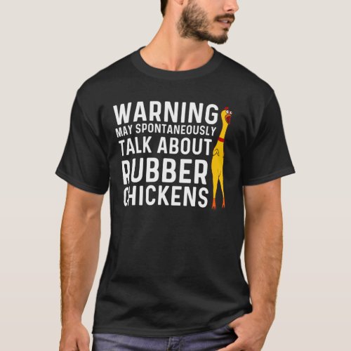 Funny Rubber Chicken Gift Men Women Rubber Chicken T_Shirt