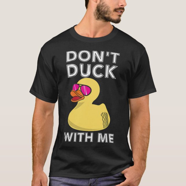 Funny Rubber Duck Gift Dont duck with me Duck lab  T-Shirt (Front)
